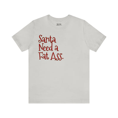 Santa Need A Fat Ass.