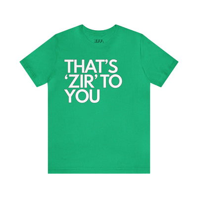 That's 'Zir' to You
