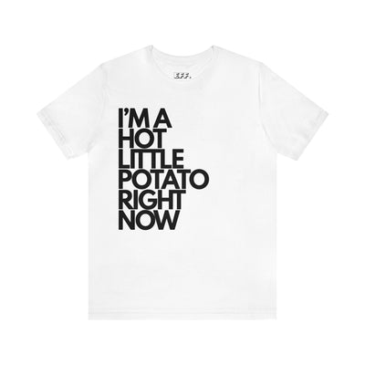 I'm A Hot Little Potato Right Now